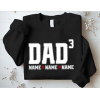 Dad Of 3 Fathers Day Gift Daughter Son Kids Names Personalized Sweatshirt