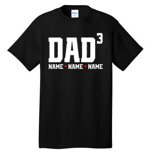 Dad Of 3 Fathers Day Gift Daughter Son Kids Names Personalized Tall T-Shirt