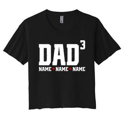 Dad Of 3 Fathers Day Gift Daughter Son Kids Names Personalized Women's Crop Top Tee