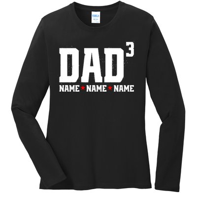 Dad Of 3 Fathers Day Gift Daughter Son Kids Names Personalized Ladies Long Sleeve Shirt