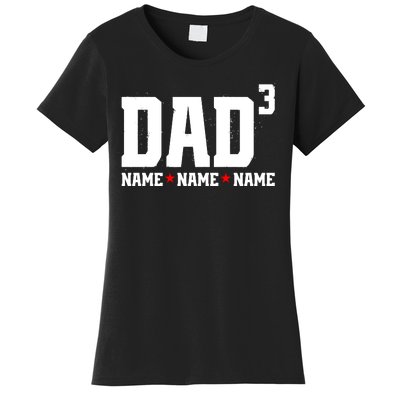 Dad Of 3 Fathers Day Gift Daughter Son Kids Names Personalized Women's T-Shirt