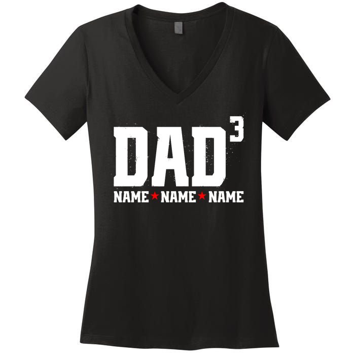 Dad Of 3 Fathers Day Gift Daughter Son Kids Names Personalized Women's V-Neck T-Shirt