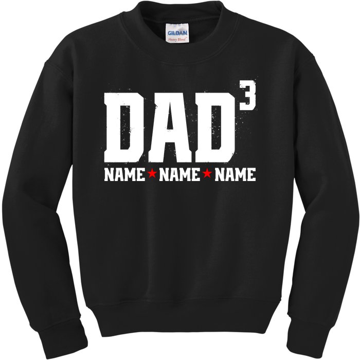 Dad Of 3 Fathers Day Gift Daughter Son Kids Names Personalized Kids Sweatshirt