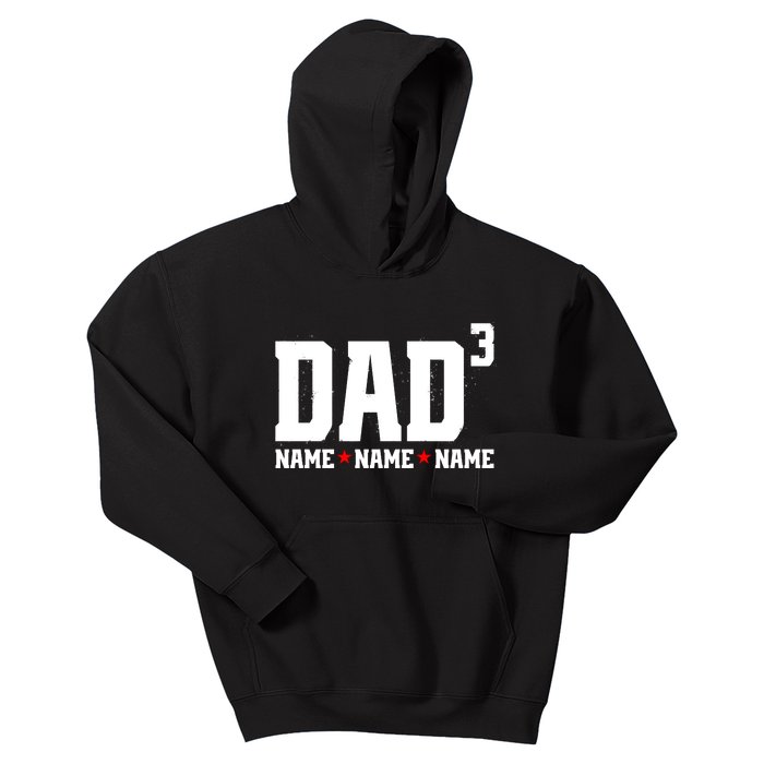 Dad Of 3 Fathers Day Gift Daughter Son Kids Names Personalized Kids Hoodie