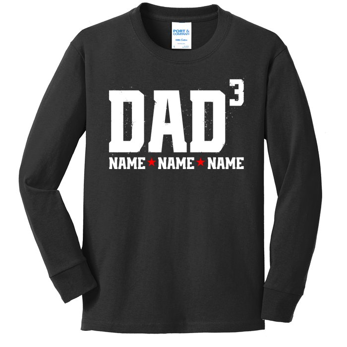 Dad Of 3 Fathers Day Gift Daughter Son Kids Names Personalized Kids Long Sleeve Shirt