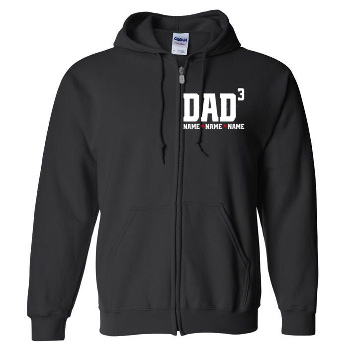 Dad Of 3 Fathers Day Gift Daughter Son Kids Names Personalized Full Zip Hoodie