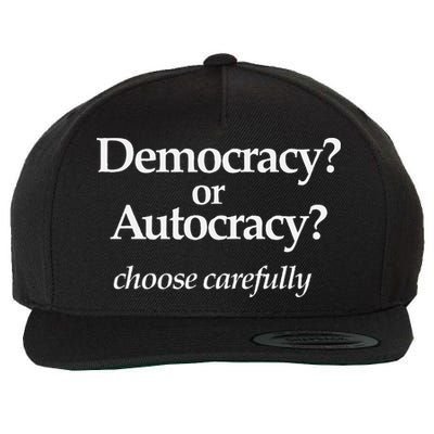 Democracy Or Autocracy Choose Wisely. Wool Snapback Cap