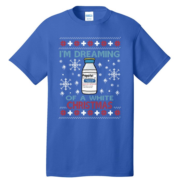 Dreaming Of A White Christmas Propofol Ugly Xmas Gift Tall T-Shirt