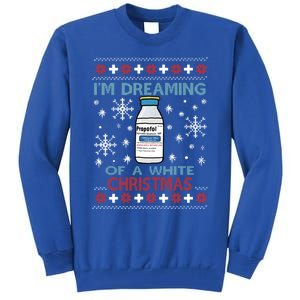 Dreaming Of A White Christmas Propofol Ugly Xmas Gift Tall Sweatshirt