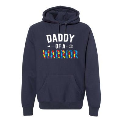 Daddy Of A Warrior Family Dad World Autism Awareness Day Premium Hoodie