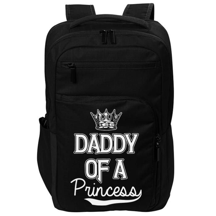 Daddy Of A Princess Fathers Day Impact Tech Backpack