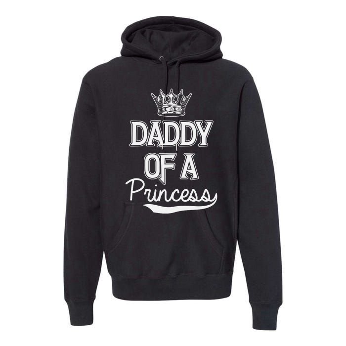 Daddy Of A Princess Fathers Day Premium Hoodie