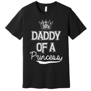 Daddy Of A Princess Fathers Day Premium T-Shirt