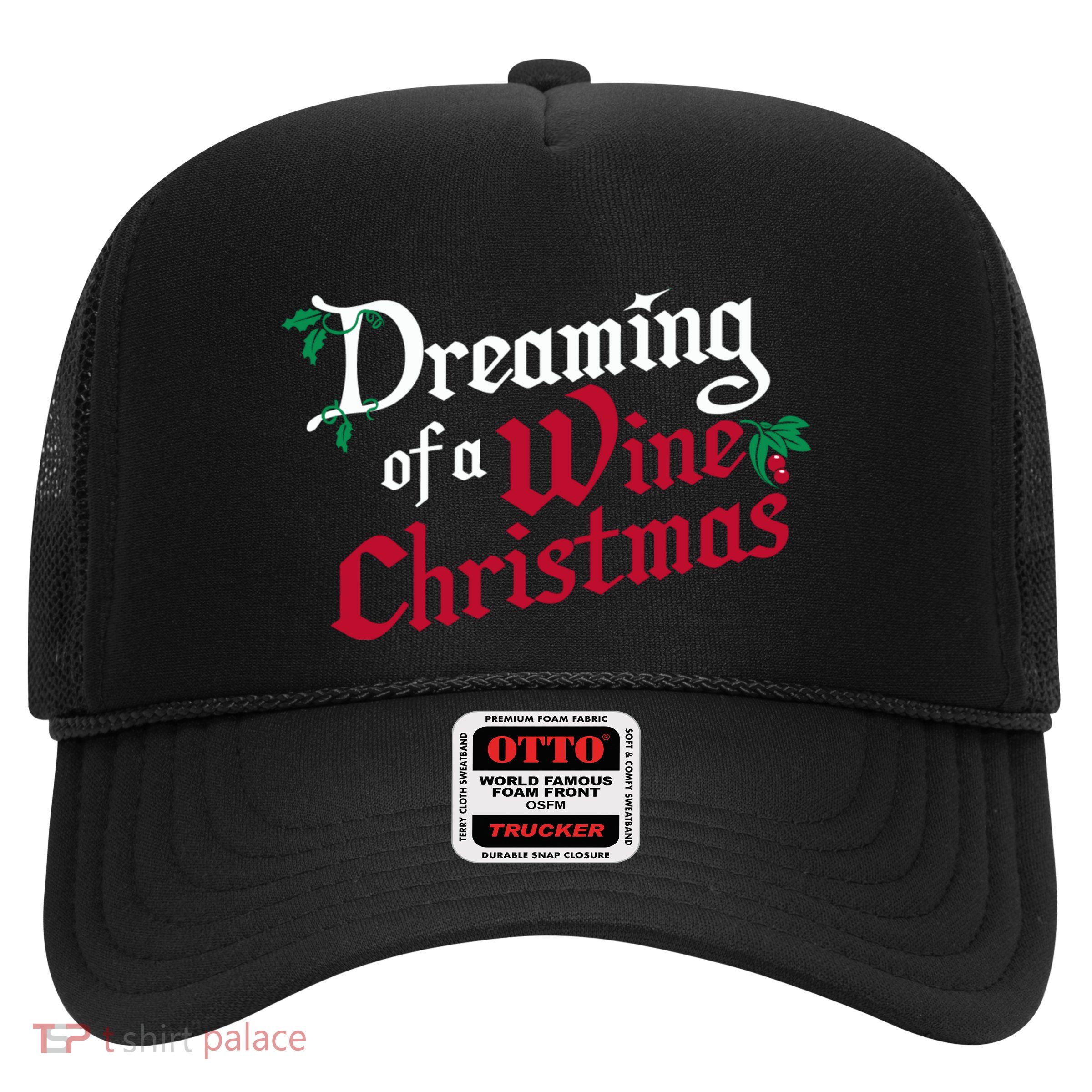 Dreaming Of A Wine Christmas Xmas Holiday Season Trucker Hat