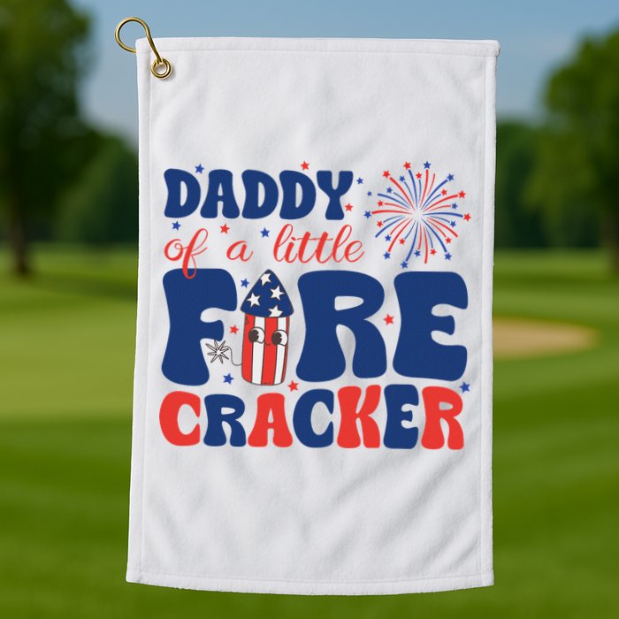 Daddy Of A Little Firecracker Family Matching 4th Of July Golf Towel