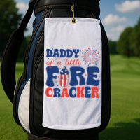 Daddy Of A Little Firecracker Family Matching 4th Of July Golf Towel