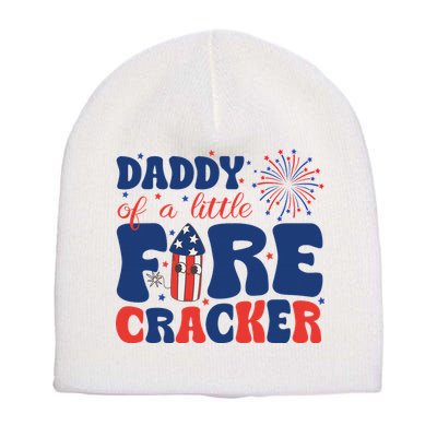 Daddy Of A Little Firecracker Family Matching 4th Of July Short Acrylic Beanie