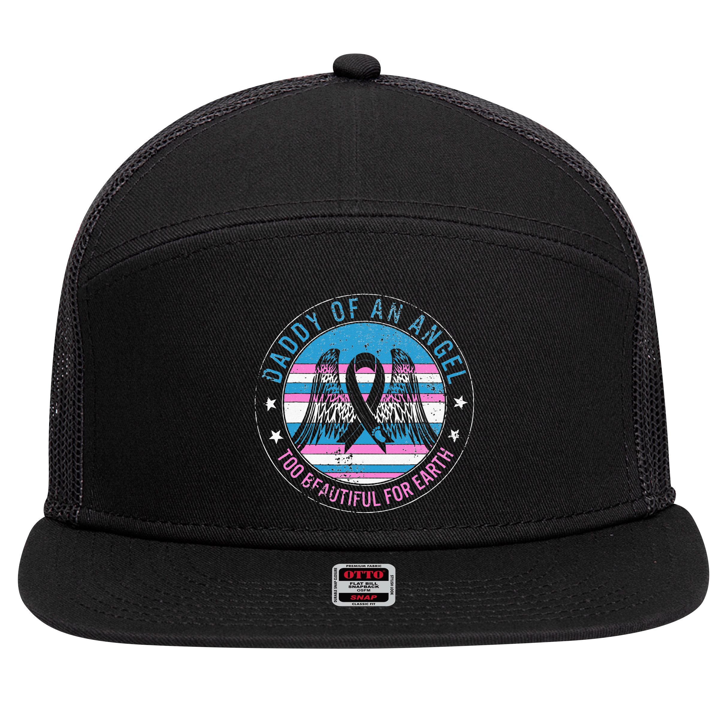 Daddy Of Angel Too Beautiful For Earth Pregnancy Infant Loss 7 Panel Mesh Trucker Snapback Hat