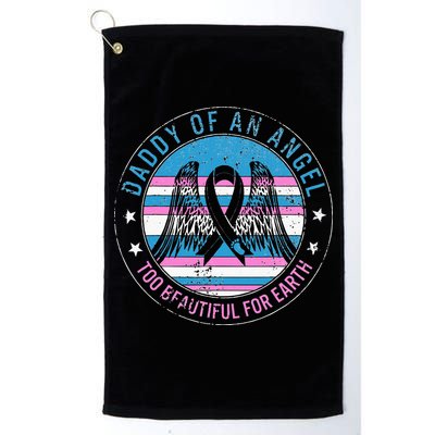 Daddy Of Angel Too Beautiful For Earth Pregnancy Infant Loss Golf Towel