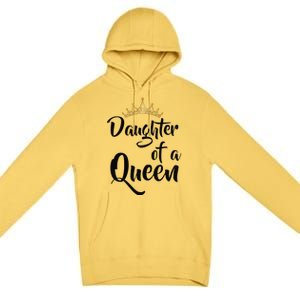 Daughter Of A Queen T Birthday Gift For Mother's Day Premium Pullover Hoodie