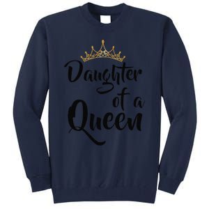 Daughter Of A Queen T Birthday Gift For Mother's Day Tall Sweatshirt