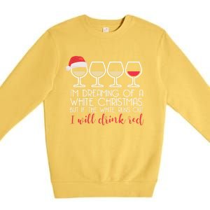 Dreaming Of A White Christmas But ILl Red Wine Meme Gift Premium Crewneck Sweatshirt