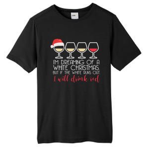 Dreaming Of A White Christmas But ILl Red Wine Meme Gift Tall Fusion ChromaSoft Performance T-Shirt