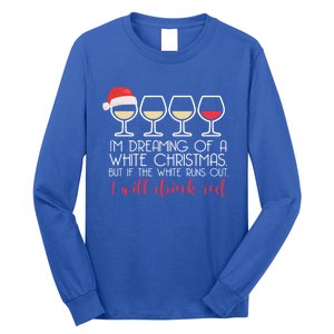 Dreaming Of A White Christmas But ILl Red Wine Meme Gift Long Sleeve Shirt