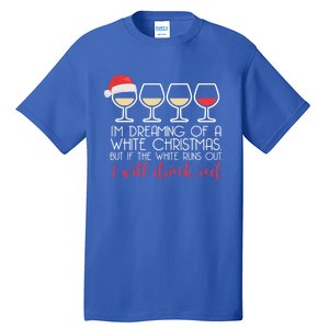 Dreaming Of A White Christmas But ILl Red Wine Meme Gift Tall T-Shirt