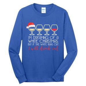 Dreaming Of A White Christmas But ILl Red Wine Meme Gift Tall Long Sleeve T-Shirt