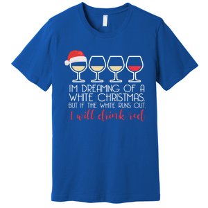 Dreaming Of A White Christmas But ILl Red Wine Meme Gift Premium T-Shirt