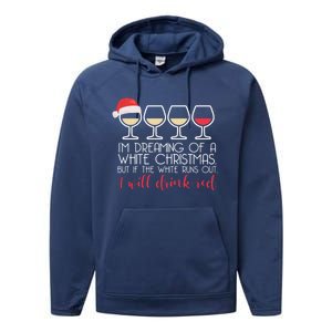 Dreaming Of A White Christmas But ILl Red Wine Meme Gift Performance Fleece Hoodie