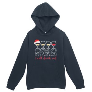 Dreaming Of A White Christmas But ILl Red Wine Meme Gift Urban Pullover Hoodie