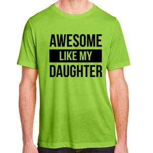 Dad Of Awesome Like My Daughter Fathers Day Dad Funny Gift Adult ChromaSoft Performance T-Shirt