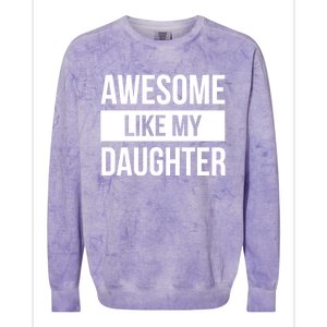 Dad Of Awesome Like My Daughter Fathers Day Dad Funny Gift Colorblast Crewneck Sweatshirt