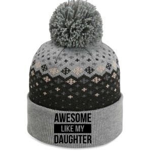 Dad Of Awesome Like My Daughter Fathers Day Dad Funny Gift The Baniff Cuffed Pom Beanie