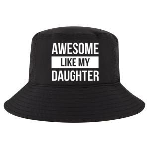 Dad Of Awesome Like My Daughter Fathers Day Dad Funny Gift Cool Comfort Performance Bucket Hat