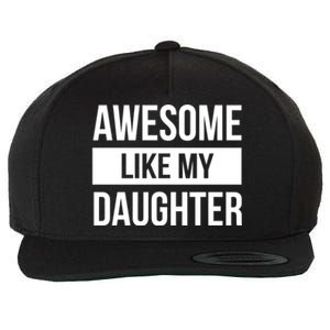 Dad Of Awesome Like My Daughter Fathers Day Dad Funny Gift Wool Snapback Cap