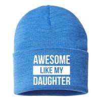 Dad Of Awesome Like My Daughter Fathers Day Dad Funny Gift Sustainable Knit Beanie