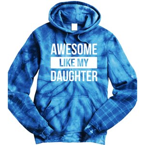 Dad Of Awesome Like My Daughter Fathers Day Dad Funny Gift Tie Dye Hoodie