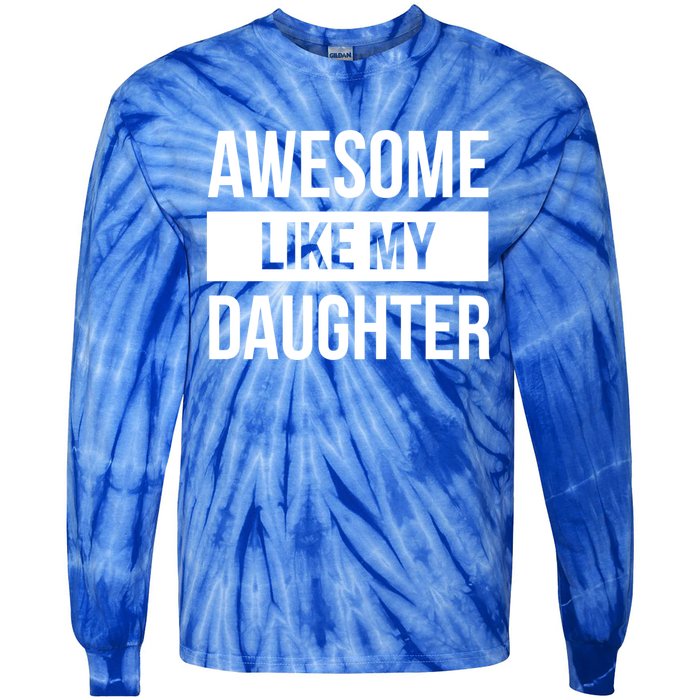 Dad Of Awesome Like My Daughter Fathers Day Dad Funny Gift Tie-Dye Long Sleeve Shirt