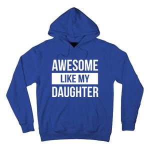 Dad Of Awesome Like My Daughter Fathers Day Dad Funny Gift Tall Hoodie