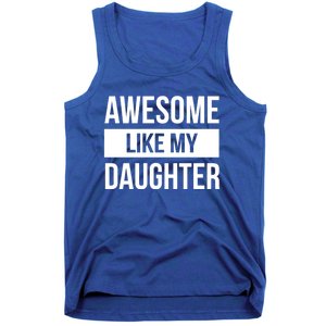 Dad Of Awesome Like My Daughter Fathers Day Dad Funny Gift Tank Top