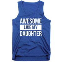 Dad Of Awesome Like My Daughter Fathers Day Dad Funny Gift Tank Top