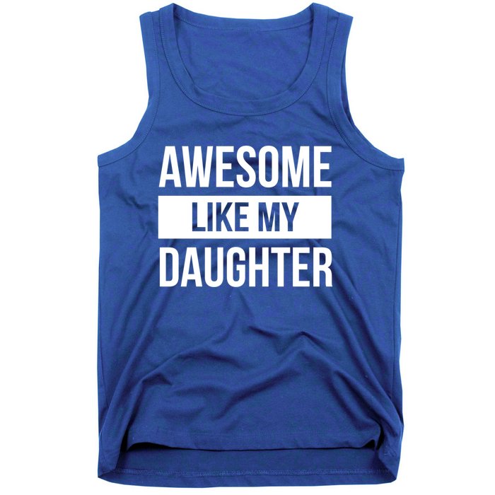 Dad Of Awesome Like My Daughter Fathers Day Dad Funny Gift Tank Top