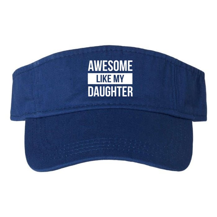 Dad Of Awesome Like My Daughter Fathers Day Dad Funny Gift Valucap Bio-Washed Visor