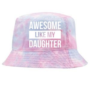 Dad Of Awesome Like My Daughter Fathers Day Dad Funny Gift Tie-Dyed Bucket Hat