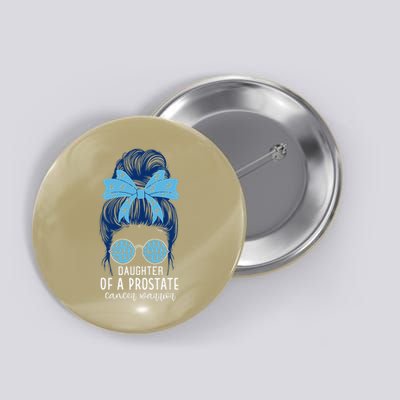 Daughter of a Prostate Cancer Warrior Button