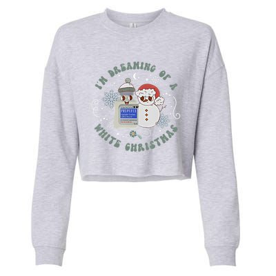 Dreaming Of A White Christmas Nurse Let It Snow Propofol Icu Gift Cropped Pullover Crew