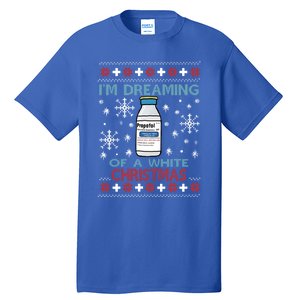 Dreaming Of A White Christmas Propofol Ugly Xmas Sweater Great Gift Tall T-Shirt